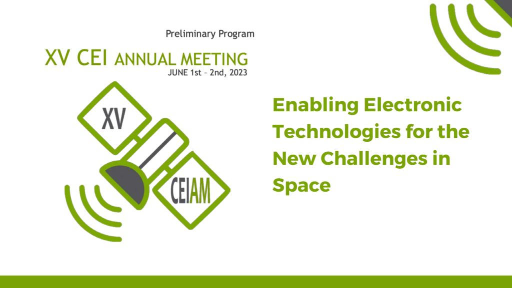 XV CEI Annual Meeting: Enabling Electronic Technologies for the New Challenges in Space